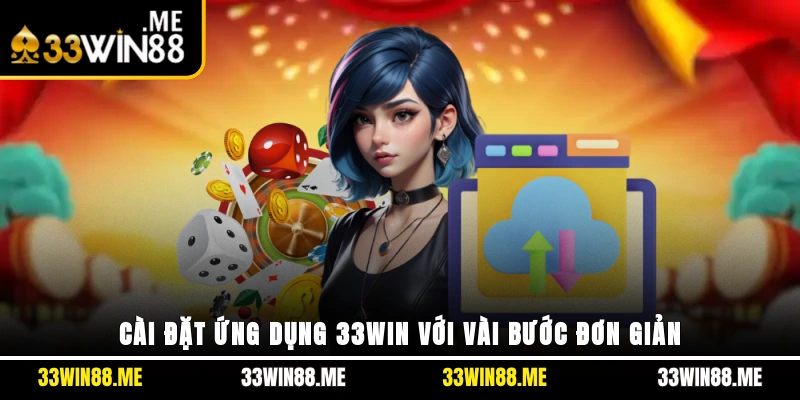Cài đặt ứng dụng 33WIN với vài bước đơn giản