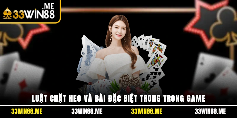 Luật chặt heo và bài đặc biệt trong trong game
