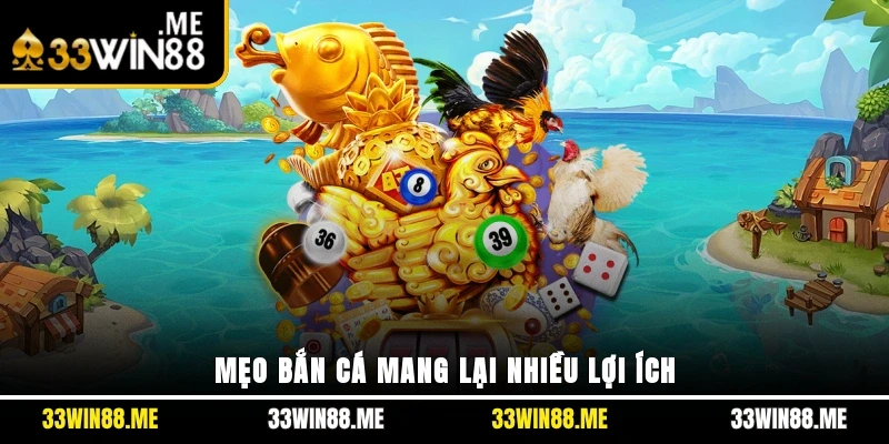 Mẹo bắn cá mang lại nhiều lợi ích