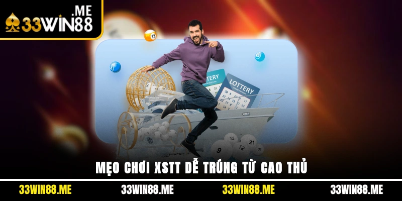 Mẹo chơi XSTT dễ trúng từ cao thủ