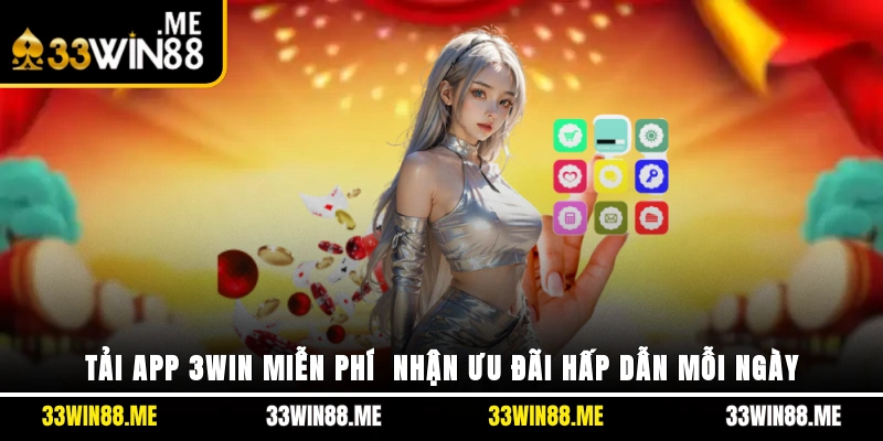 Tải App 33WIN Miễn Phí - Nhận Ưu Đãi Hấp Dẫn Mỗi Ngày