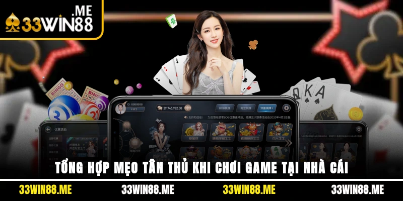 Tổng hợp mẹo tân thủ khi chơi game tại nhà cái